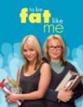 To Be Fat Like Me